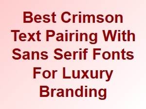 Complementary Sans-Serif Fonts for Crimson Text Luxury