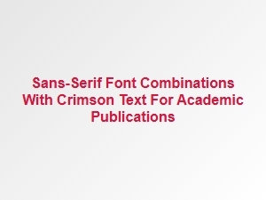 Complementary Sans-Serif Fonts for Crimson Academic Text