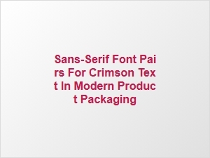 Complementary Sans-Serifs for Crimson Text Packaging